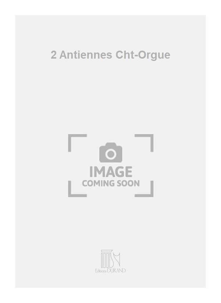2 Antiennes Cht-Orgue